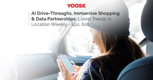 AI Drive-Throughs, Immersive Shopping & Data Partnerships: Latest Trends in Location Weekly - Eps. 620